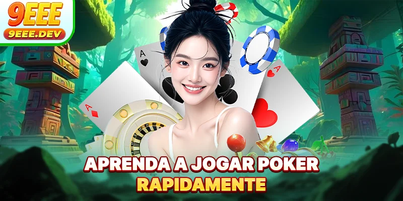 Aprenda a jogar Poker rapidamente