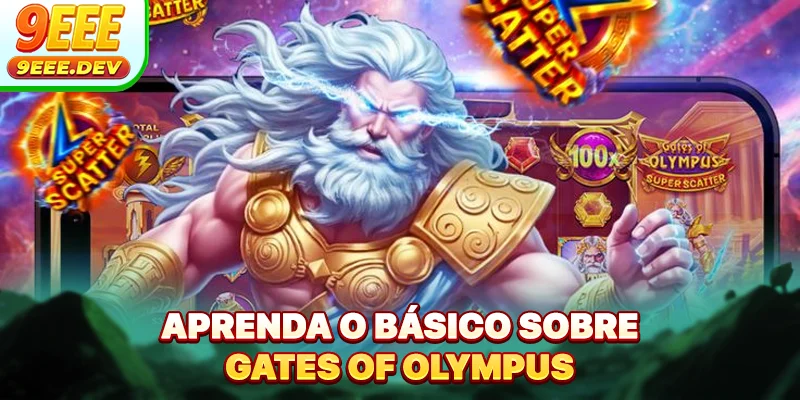 Aprenda o básico sobre Gates of Olympus 