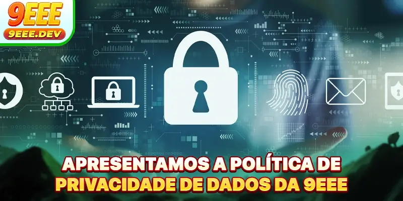 Apresentamos a Política de Privacidade de dados da 9EEE