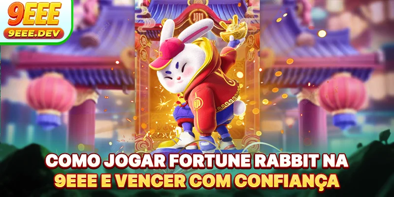 Como jogar Fortune Rabbit na 9EEE e vencer com confiança
