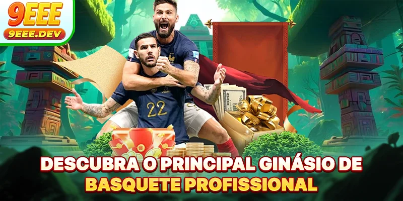 Descubra o principal ginásio de basquete profissional