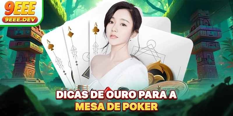 Dicas de ouro para a mesa de Poker