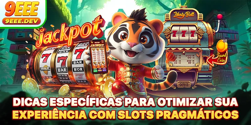Dicas específicas para otimizar sua experiência com Slots Pragmáticos