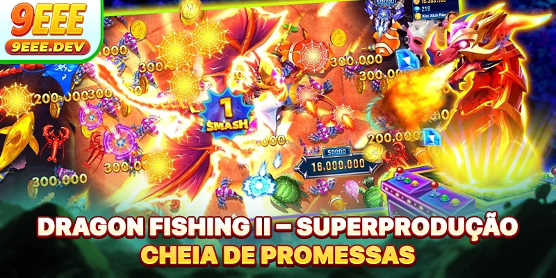 Dragon Fishing II – Superprodução Cheia De Promessas