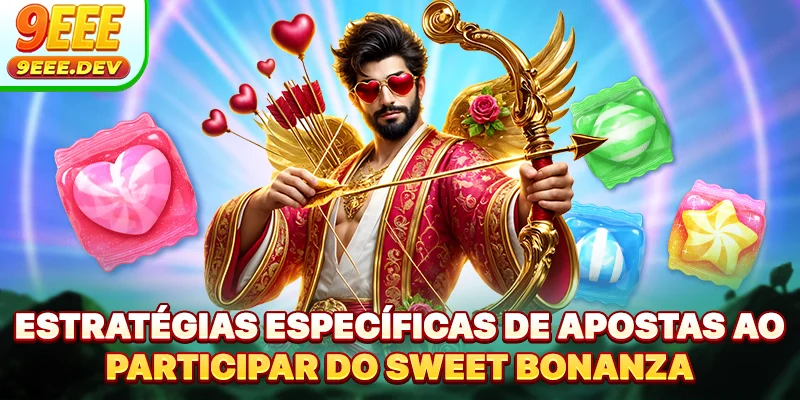 Estratégias específicas de apostas ao participar do Sweet Bonanza