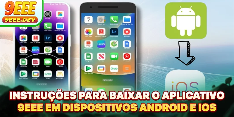 Instruções para baixar o aplicativo 9EEE em dispositivos Android e iOS