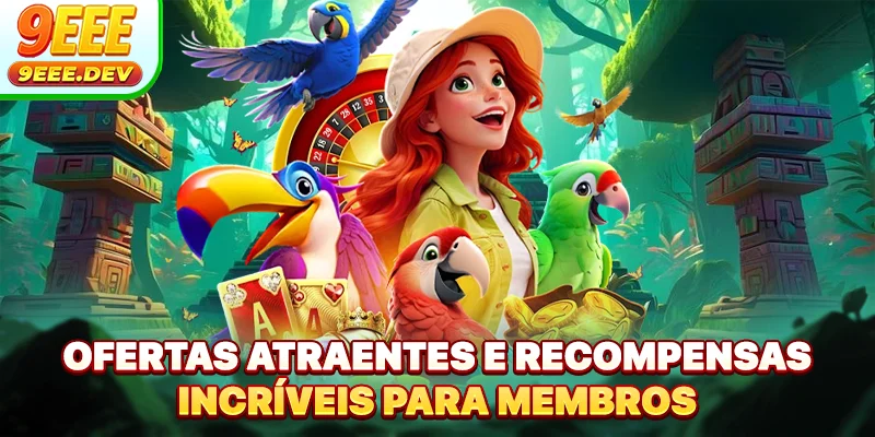 Ofertas atraentes e recompensas incríveis para membros