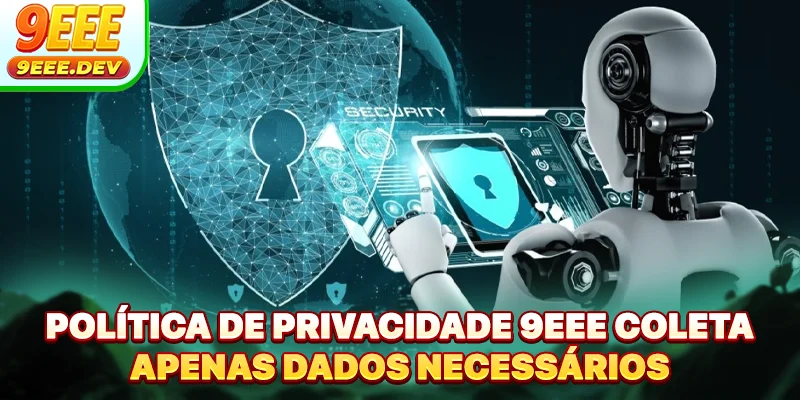 ansparentes, portanto, os jogadores devem ler atentamente para evitar erros desnecessários. Abaixo estão alguns dos dados que serão registrados:Política de Privacidade 9EEE coleta apenas dados necessários