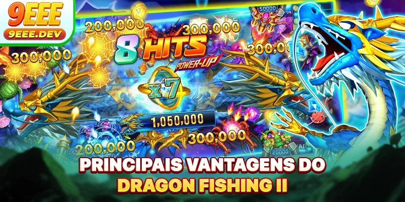 Principais vantagens do Dragon Fishing II