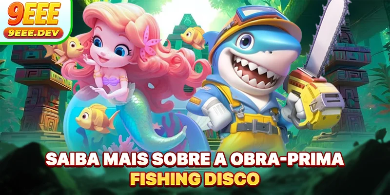 Saiba mais sobre a obra-prima Fishing Disco