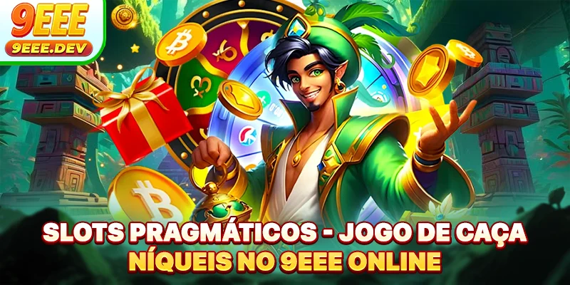 Slots Pragmáticos - Jogo De Caça-Níqueis No 9EEE Online