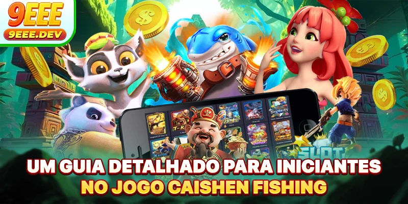 Um guia detalhado para iniciantes no jogo Caishen Fishing